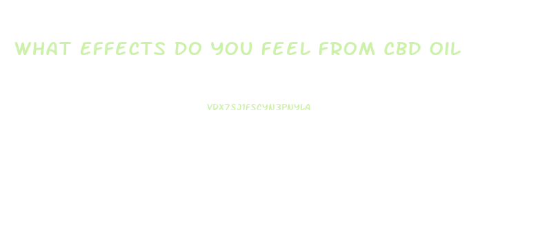 What Effects Do You Feel From Cbd Oil