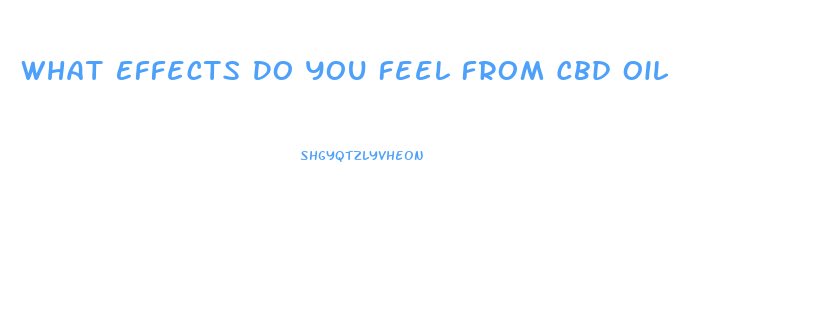 What Effects Do You Feel From Cbd Oil