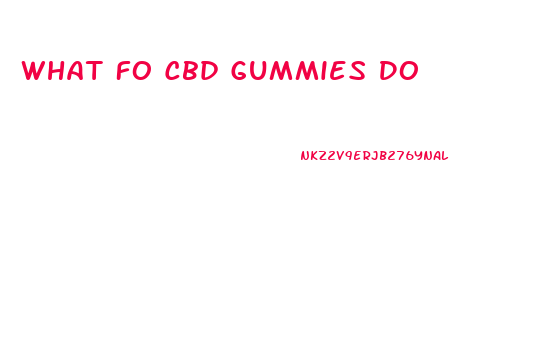 What Fo Cbd Gummies Do