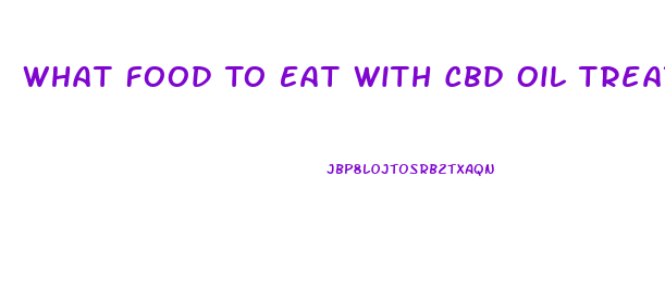 What Food To Eat With Cbd Oil Treatment For Cancer