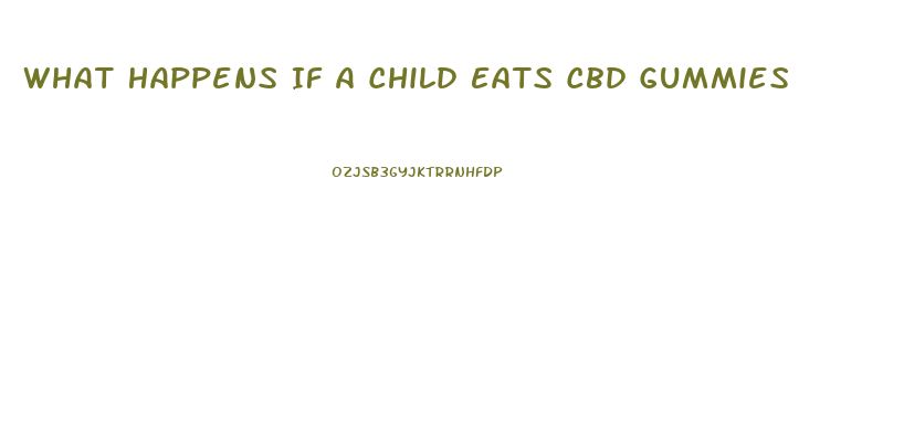 What Happens If A Child Eats Cbd Gummies