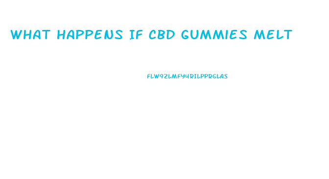 What Happens If Cbd Gummies Melt