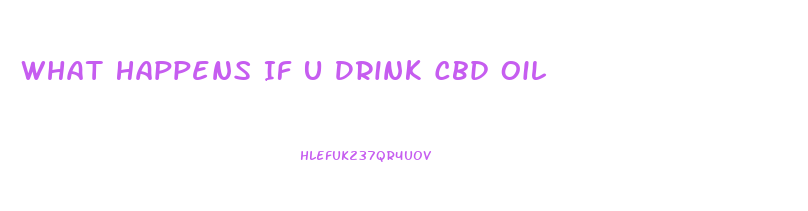 What Happens If U Drink Cbd Oil