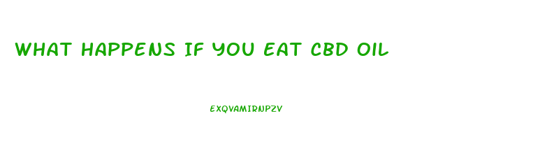 What Happens If You Eat Cbd Oil