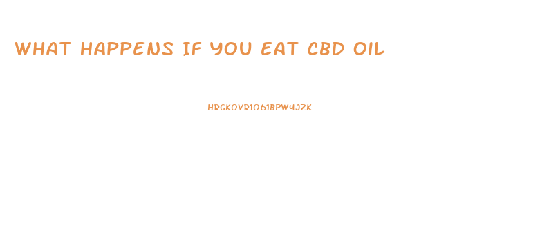 What Happens If You Eat Cbd Oil