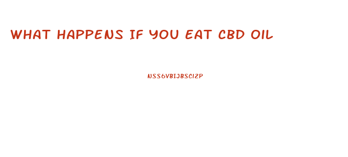What Happens If You Eat Cbd Oil