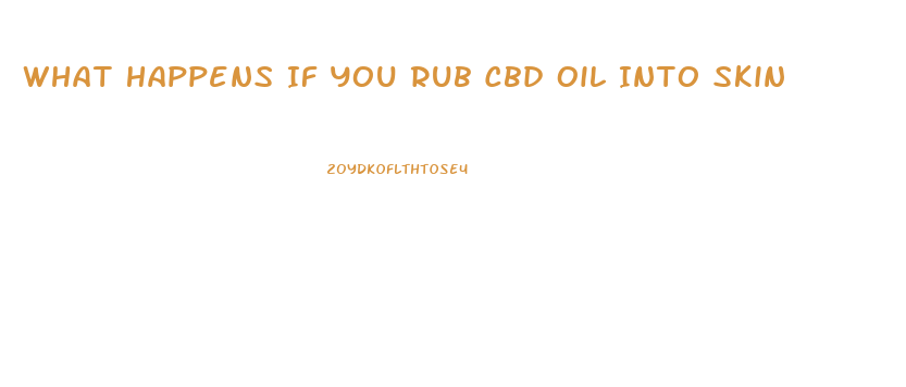 What Happens If You Rub Cbd Oil Into Skin