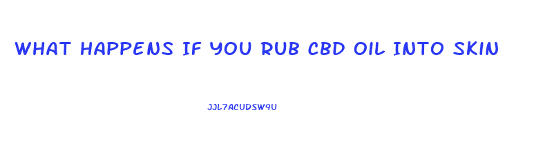 What Happens If You Rub Cbd Oil Into Skin