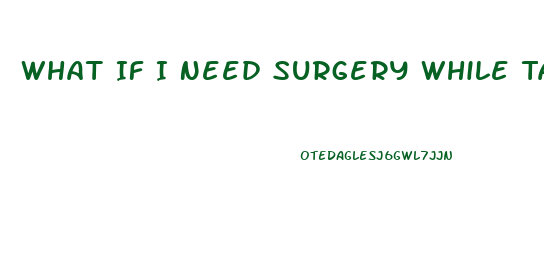 What If I Need Surgery While Take Cbd Oil