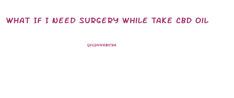 What If I Need Surgery While Take Cbd Oil
