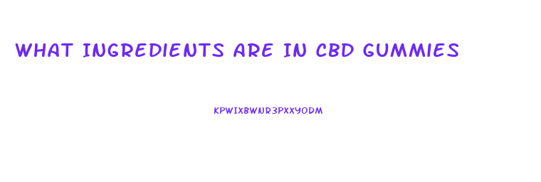 What Ingredients Are In Cbd Gummies
