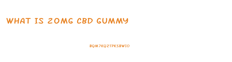 What Is 20mg Cbd Gummy