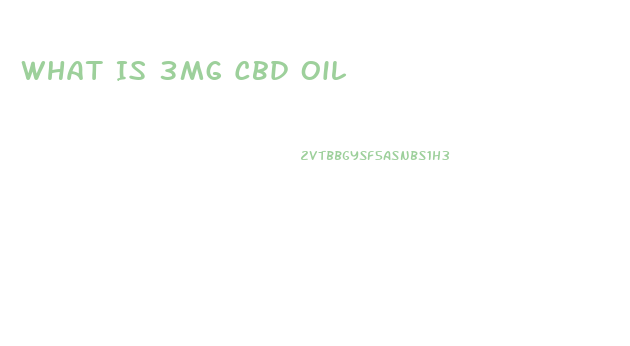 What Is 3mg Cbd Oil