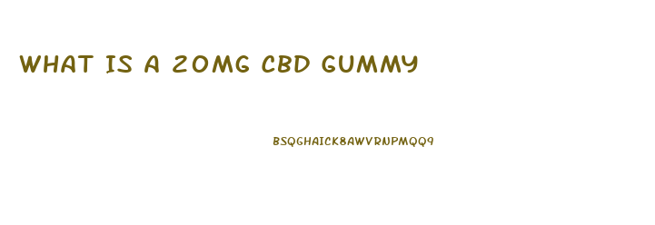 What Is A 20mg Cbd Gummy
