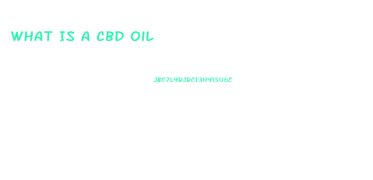 What Is A Cbd Oil