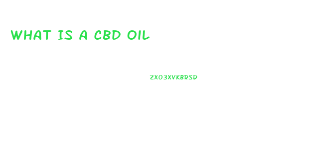 What Is A Cbd Oil