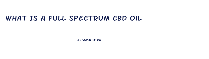 What Is A Full Spectrum Cbd Oil