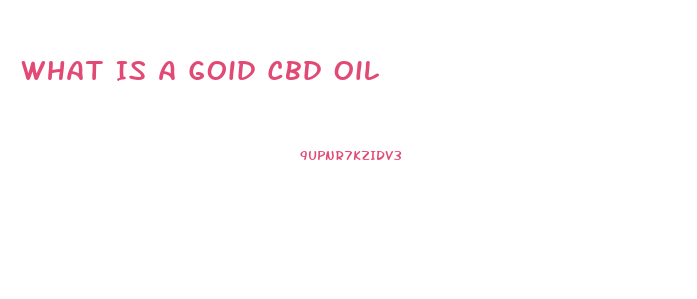 What Is A Goid Cbd Oil