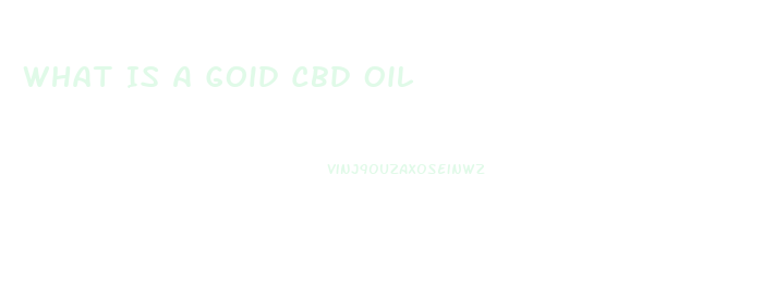 What Is A Goid Cbd Oil