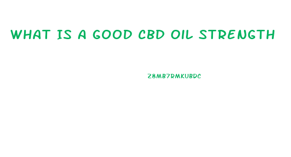 What Is A Good Cbd Oil Strength