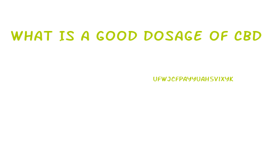 What Is A Good Dosage Of Cbd Oil For Adults