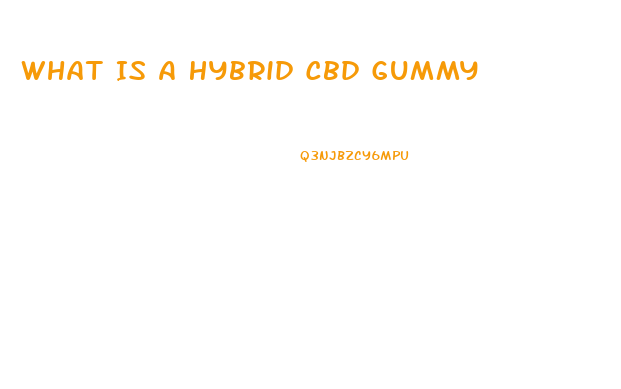 What Is A Hybrid Cbd Gummy