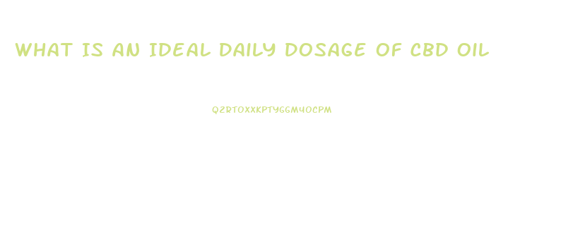 What Is An Ideal Daily Dosage Of Cbd Oil