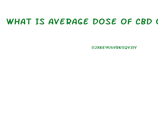 What Is Average Dose Of Cbd Oil Per Day For Pain