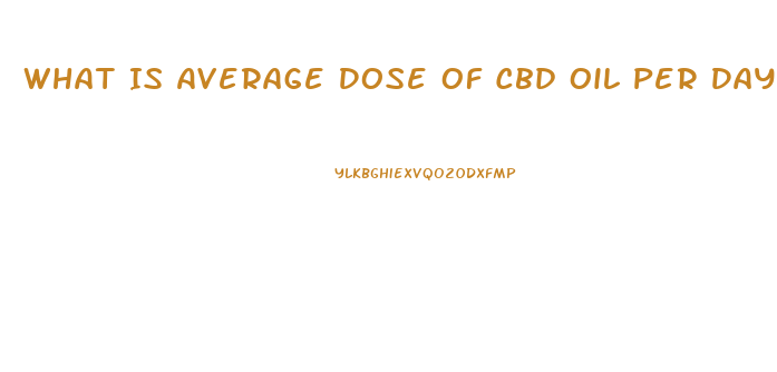 What Is Average Dose Of Cbd Oil Per Day For Pain