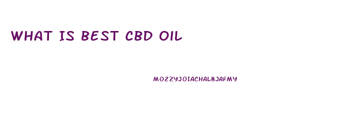 What Is Best Cbd Oil