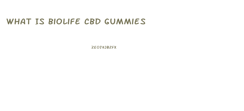What Is Biolife Cbd Gummies