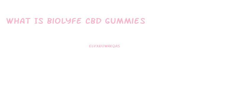 What Is Biolyfe Cbd Gummies