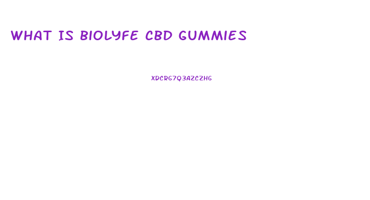 What Is Biolyfe Cbd Gummies