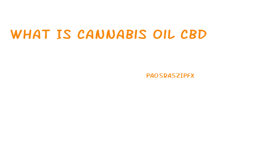 What Is Cannabis Oil Cbd