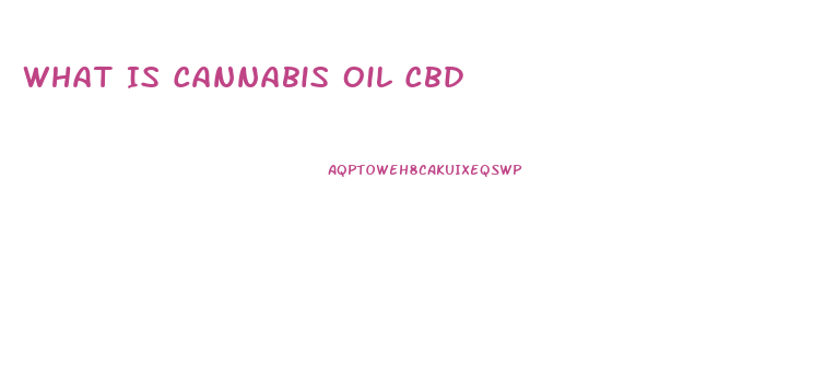 What Is Cannabis Oil Cbd