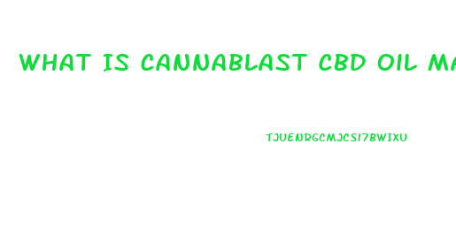 What Is Cannablast Cbd Oil Made Of