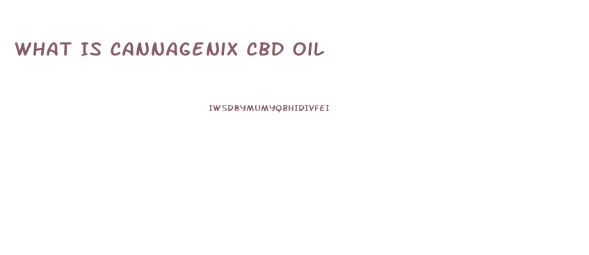 What Is Cannagenix Cbd Oil