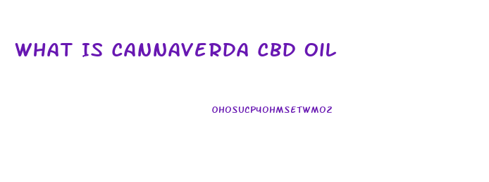 What Is Cannaverda Cbd Oil