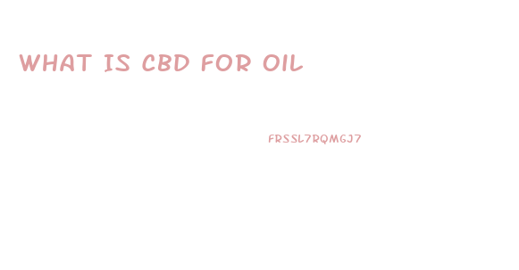 What Is Cbd For Oil