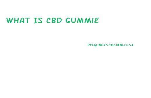 What Is Cbd Gummie