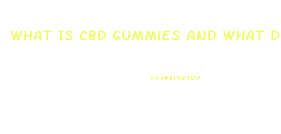 What Is Cbd Gummies And What Does It Do