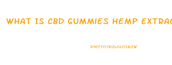What Is Cbd Gummies Hemp Extract
