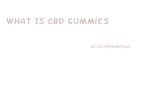 What Is Cbd Gummies