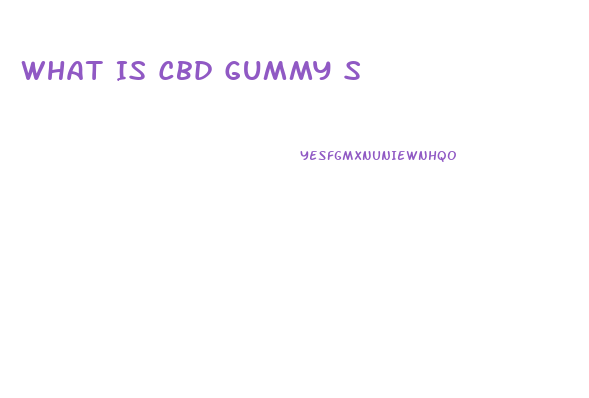 What Is Cbd Gummy S