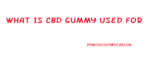 What Is Cbd Gummy Used For