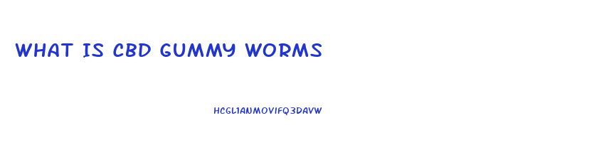 What Is Cbd Gummy Worms