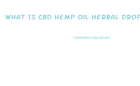 What Is Cbd Hemp Oil Herbal Drops Used For