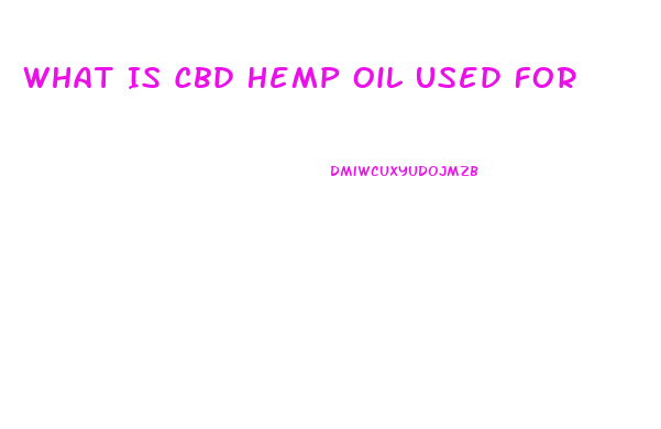 What Is Cbd Hemp Oil Used For