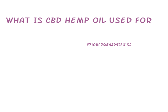 What Is Cbd Hemp Oil Used For