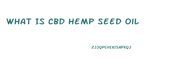 What Is Cbd Hemp Seed Oil